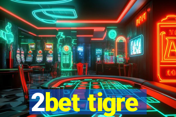 2bet tigre